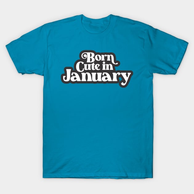 Born Cute in January (3) - Birth Month - Birthday T-Shirt by Vector-Artist